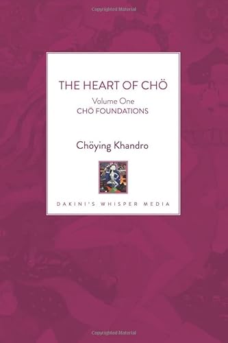 The Heart of Chö: Volume One - Chö Foundations