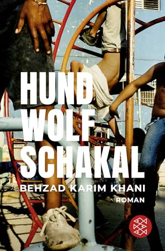 Hund, Wolf, Schakal: Roman von FISCHERVERLAGE