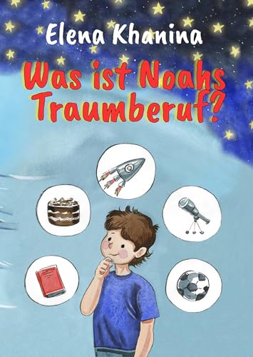 Was ist Noahs Traumberuf?: Ein inspirierendes Kindersachbuch über seltene, ungewöhnliche Berufe. Ein schönes Geschenkbuch zur Einschulung. Wunderbare Ferienlektüre für Grundschulkinder. von Verlag Yalden