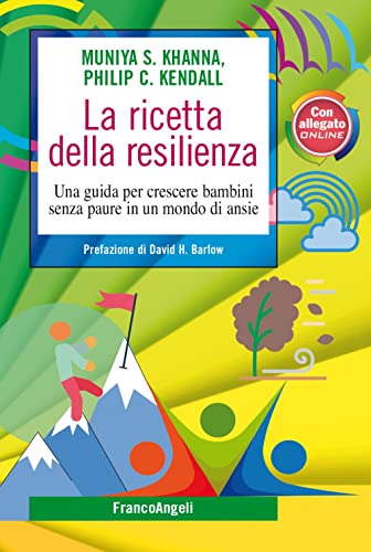 La ricetta della resilienza. Una guida per crescere bambini senza paure in un mondo di ansie (SelfHelp Workbook) von Franco Angeli