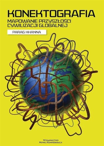 Konektografia.: Mapowanie przyszłości cywilizacji globalnej