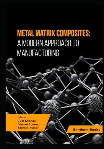 Metal Matrix Composites: A Modern Approach to Manufacturing von Bentham Science Publishers