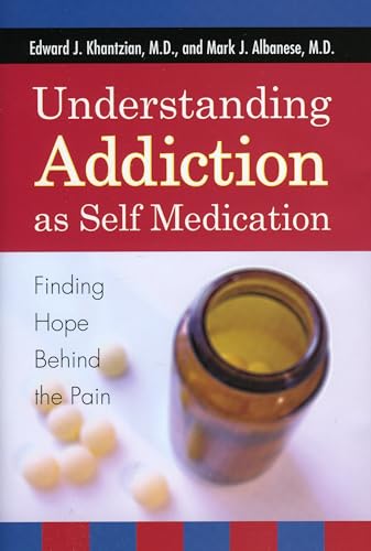 Understanding Addiction as Self Medication: Finding Hope Behind the Pain von Rowman & Littlefield Publishers
