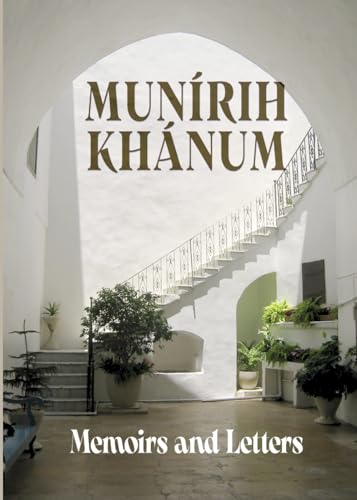 Munirih Khanum: Memoirs and Letters