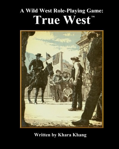 A Wild West Role-Playing Game: True West: A Wild West Role-Playing Game