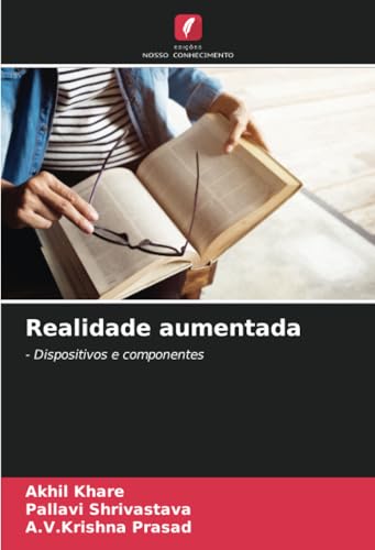 Realidade aumentada: - Dispositivos e componentes von Edições Nosso Conhecimento