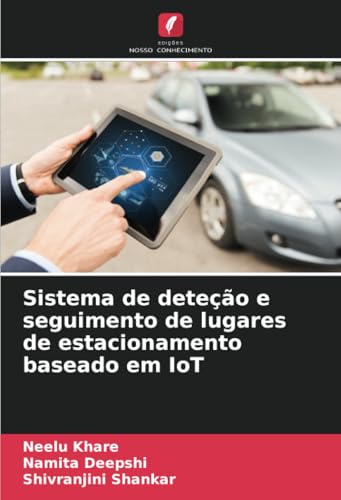 Sistema de deteção e seguimento de lugares de estacionamento baseado em IoT von Edições Nosso Conhecimento