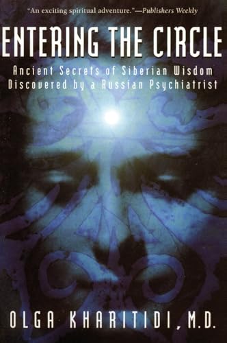 ENTERING CIRCLE: Ancient Secrets of Siberian Wisdom Discovered by a Russian Psychiatrist