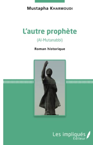 L'autre prophète: (Al-Mutanabbi) Roman historique von L'HARMATTAN