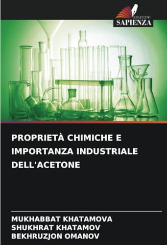 PROPRIETÀ CHIMICHE E IMPORTANZA INDUSTRIALE DELL'ACETONE von Edizioni Sapienza