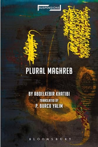 Plural Maghreb: Writings on Postcolonialism (Suspensions: Contemporary Middle Eastern and Islamicate Thought)