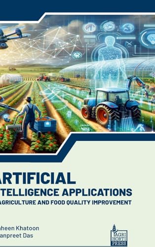 Artificial Intelligence Applications in Agriculture and Food Quality Improvement von Agri Horti Press