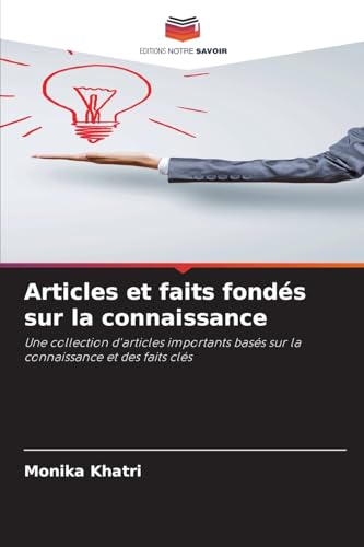 Articles et faits fondés sur la connaissance: Une collection d'articles importants basés sur la connaissance et des faits clés von Editions Notre Savoir