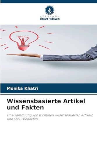 Wissensbasierte Artikel und Fakten: Eine Sammlung von wichtigen wissensbasierten Artikeln und Schlüsselfakten