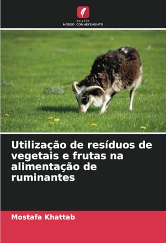 Utilização de resíduos de vegetais e frutas na alimentação de ruminantes von Edições Nosso Conhecimento