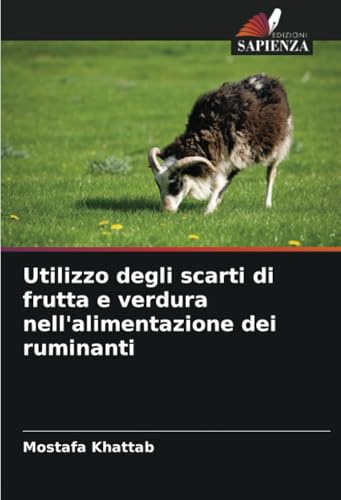 Utilizzo degli scarti di frutta e verdura nell'alimentazione dei ruminanti von Edizioni Sapienza