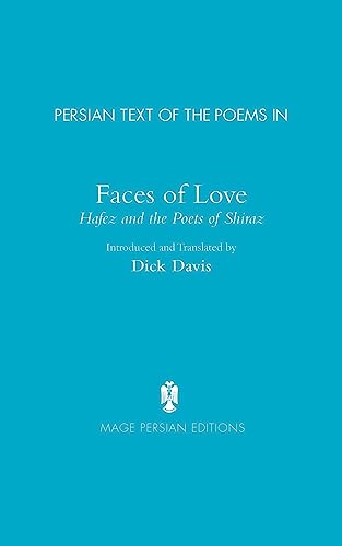 Persian Text of the Poems in: Faces of Love, Hafez and the Poets of Shiraz von Mage Publishers