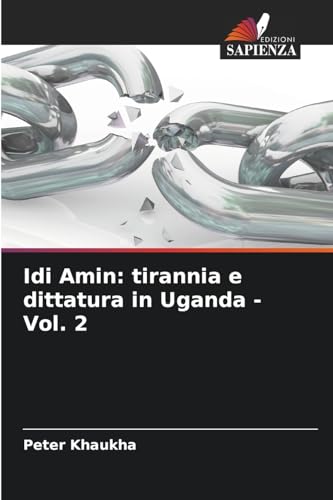 Idi Amin: tirannia e dittatura in Uganda - Vol. 2: DE von Edizioni Sapienza