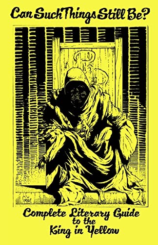 Can Such Things Still Be? - Complete Literary Guide to the King in Yellow von CREATESPACE