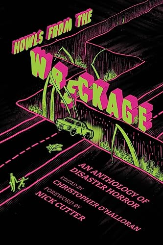 Howls From the Wreckage: An Anthology of Disaster Horror von Joshua Mortensen