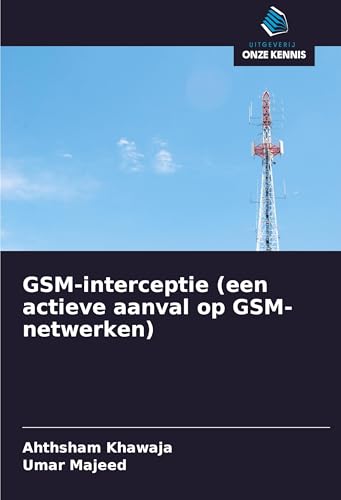 GSM-interceptie (een actieve aanval op GSM-netwerken): DE von Uitgeverij Onze Kennis