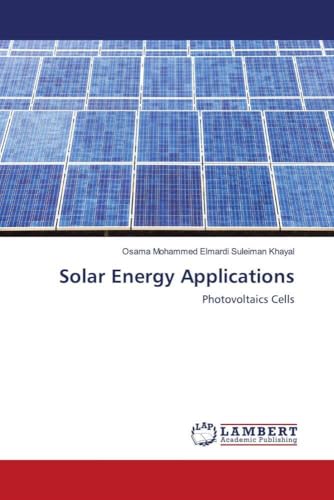 Solar Energy Applications: Photovoltaics Cells.DE von LAP Lambert Academic Publishing