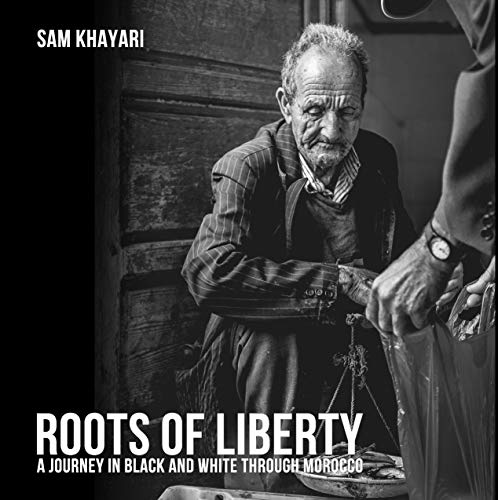 Roots of Liberty: a journey in black and white through morocco von Books on Demand GmbH