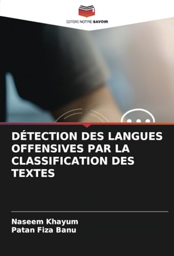 DÉTECTION DES LANGUES OFFENSIVES PAR LA CLASSIFICATION DES TEXTES von Editions Notre Savoir
