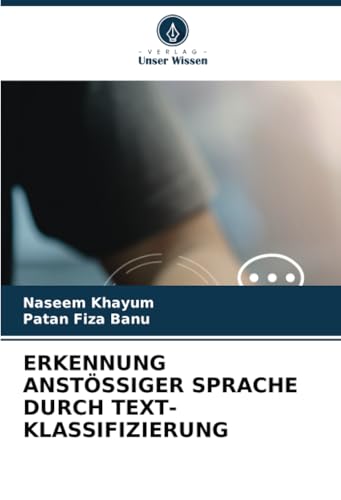 ERKENNUNG ANSTÖSSIGER SPRACHE DURCH TEXT-KLASSIFIZIERUNG: DE von Verlag Unser Wissen