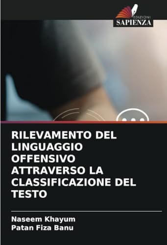RILEVAMENTO DEL LINGUAGGIO OFFENSIVO ATTRAVERSO LA CLASSIFICAZIONE DEL TESTO von Edizioni Sapienza