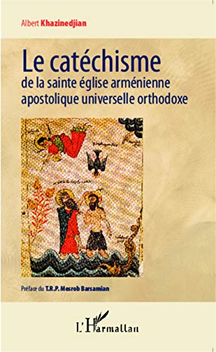 Le catéchisme de la sainte église arménienne apostolique universelle orthodoxe von L'HARMATTAN
