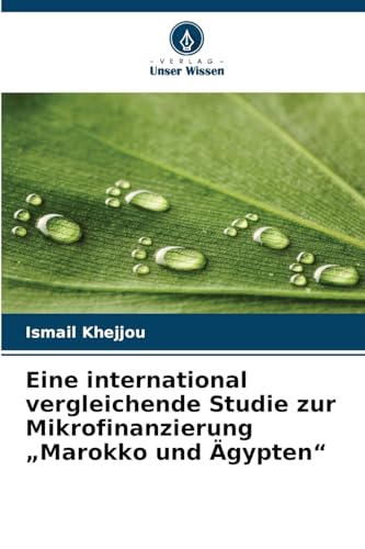 Eine international vergleichende Studie zur Mikrofinanzierung "Marokko und Ägypten" von Verlag Unser Wissen