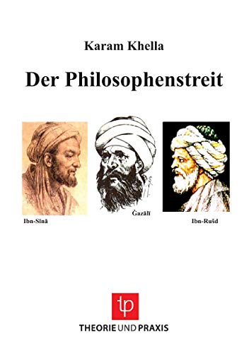 Der Philosophenstreit: Ibn-Sina, Gazali, Ibn-Rusd