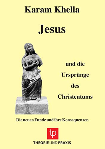 Jesus und die Ursprünge des Christentums ¿ Die neuen Funde und ihre Konsequenzen