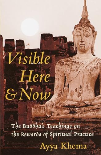 Visible Here & Now: The Buddha's Teachings on the Rewards of Spiritual Practice von Shambhala