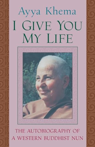 I Give You My Life: Autobiography Of A Western Buddhist Nun