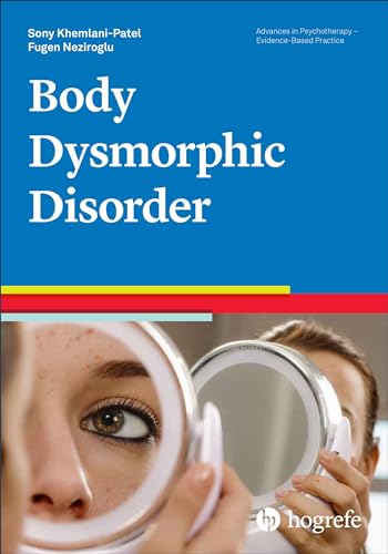 Body Dysmorphic Disorder (Advances in Psychotherapy - Evidence-Based Practice, Band 44) von HOGREFE (VORM. VERLAG HANS HUBER )