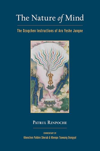 The Nature of Mind: The Dzogchen Instructions of Aro Yeshe Jungne von Snow Lion