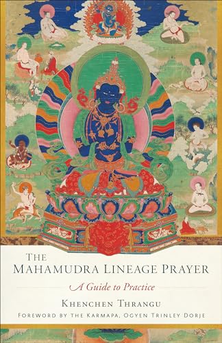 The Mahamudra Lineage Prayer: A Guide to Practice von Snow Lion