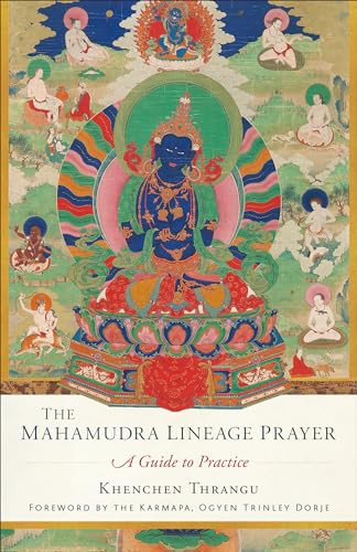 The Mahamudra Lineage Prayer: A Guide to Practice