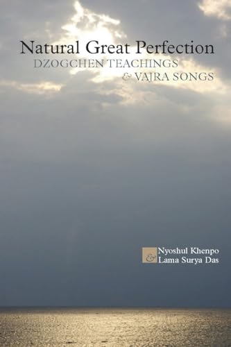 Natural Great Perfection: Dzogchen Teachings and Vajra Songs