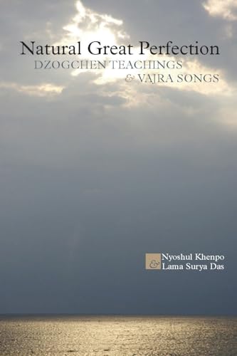 Natural Great Perfection: Dzogchen Teachings and Vajra Songs von Snow Lion