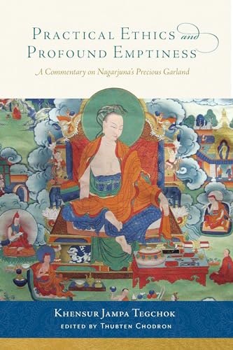 Practical Ethics and Profound Emptiness: A Commentary on Nagarjuna's Precious Garland von Wisdom Publications