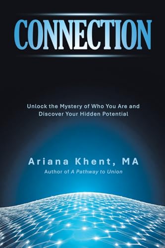 CONNECTION: Unlock the Mystery of Who You Are and Discover Your Hidden Potential von iUniverse