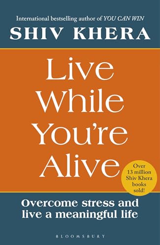 Live While You're Alive: Overcome stress and live a meaningful life von Bloomsbury Business