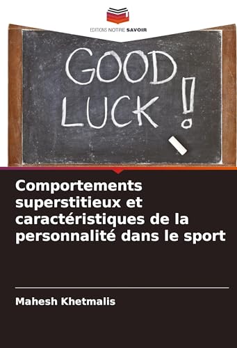 Comportements superstitieux et caractéristiques de la personnalité dans le sport von Editions Notre Savoir