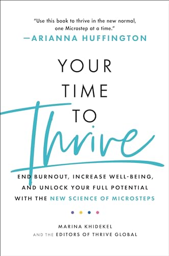 Your Time to Thrive: End Burnout, Increase Well-being, and Unlock Your Full Potential with the New Science of Microsteps von Hachette Go