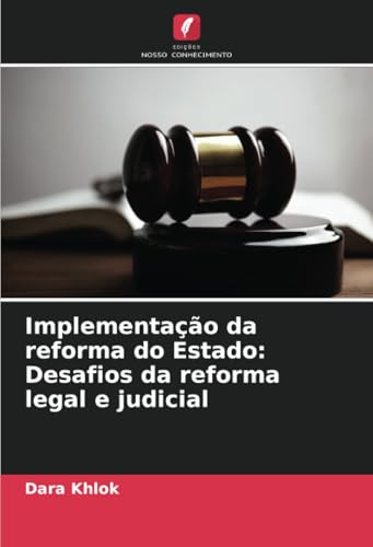 Implementação da reforma do Estado: Desafios da reforma legal e judicial von Edições Nosso Conhecimento