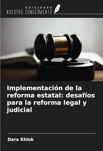 Implementación de la reforma estatal: desafíos para la reforma legal y judicial von Ediciones Nuestro Conocimiento