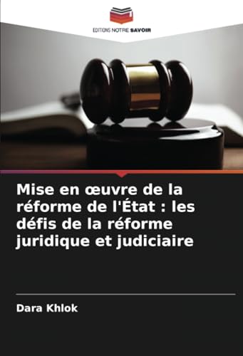 Mise en œuvre de la réforme de l'État : les défis de la réforme juridique et judiciaire von Editions Notre Savoir